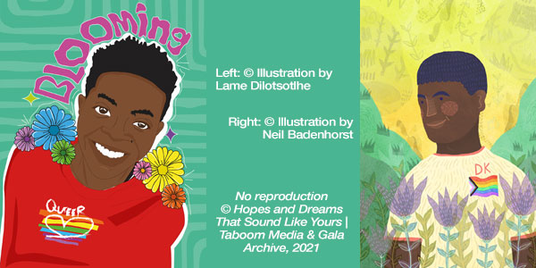 Hopes and Dreams that Sound Like Yours: Stories of Queer Activism in Sub-Saharan Africa. ? Taboom Media & GALA Queer Archive, 2021 | Illustrations by Lame Dilotsotlhe and Neil Badenhorst