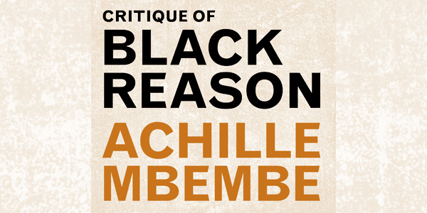 'Critique of Black Reason', a book by Professor Achille Mbembe.