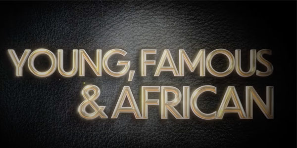 Young, Famous & African on Netflix